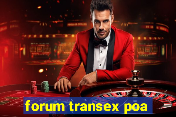 forum transex poa